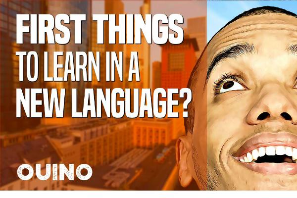 What's the First Thing You Should Learn in a New Language? - Ouino Languages